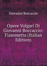 Opere Volgari Di Giovanni Boccaccio: Fiammetta (Italian Edition) - Boccaccio Giovanni