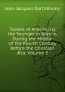 Travels of Anacharsis the Younger in Greece, During the Middle of the Fourth Century Before the Christian AEra, Volume 5 - Jean-Jacques Barthélemy