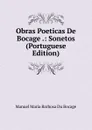 Obras Poeticas De Bocage .: Sonetos (Portuguese Edition) - Manuel Maria Barbosa du Bocage