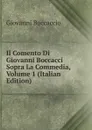 Il Comento Di Giovanni Boccacci Sopra La Commedia, Volume 1 (Italian Edition) - Boccaccio Giovanni