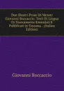 Due Illustri Prose Di Messer Giovanni Boccaccio: Testi Di Lingua Or Nuovamente Emendati E Pubblicati in Toscana. . (Italian Edition) - Boccaccio Giovanni