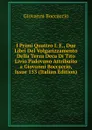 I Primi Quattro I. E., Due Libri Del Volgarizzamento Della Terza Deca Di Tito Livio Padovano Attribuito a Giovanni Boccaccio, Issue 153 (Italian Edition) - Boccaccio Giovanni