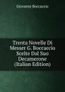 Trenta Novelle Di Messer G. Boccaccio Scelte Dal Suo Decamerone (Italian Edition) - Boccaccio Giovanni
