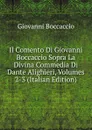 Il Comento Di Giovanni Boccaccio Sopra La Divina Commedia Di Dante Alighieri, Volumes 2-3 (Italian Edition) - Boccaccio Giovanni