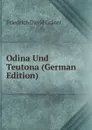 Odina Und Teutona (German Edition) - Friedrich David Gräter