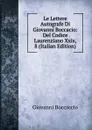 Le Lettere Autografe Di Giovanni Boccacio: Del Codice Laurenziano Xxix, 8 (Italian Edition) - Boccaccio Giovanni