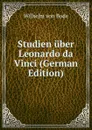 Studien uber Leonardo da Vinci (German Edition) - Wilhelm von Bode