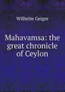 Mahavamsa: the great chronicle of Ceylon - Wilhelm Geiger