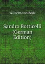 Sandro Botticelli (German Edition) - Wilhelm von Bode