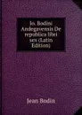 Io. Bodini Andegavensis De republica libri sex (Latin Edition) - Jean Bodin