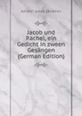 Jacob und Rachel, ein Gedicht in zween Gesangen (German Edition) - Johann Jakob [Bodmer