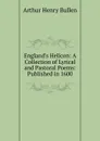 England.s Helicon: A Collection of Lyrical and Pastoral Poems: Published in 1600 - Arthur Henry Bullen