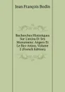 Recherches Historiques Sur L.anjou Et Ses Monumens: Angers Et Le Bas-Anjou, Volume 2 (French Edition) - Jean François Bodin