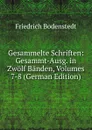 Gesammelte Schriften: Gesammt-Ausg. in Zwolf Banden, Volumes 7-8 (German Edition) - Friedrich Bodenstedt