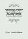 Scriptores Rerum Mythicarum Latini Tres Romae Nuper Reperti: Ad Fidem Codicum Mss. Guelferbytanorum, Gottingensis, Gothani Et Parisiensis (Latin Edition) - Georg Heinrich Bode