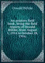 An aviators field book, being the field reports of Oswald Bolcke, from August 1, 1914 to October 28, 1916; - Oswald Bölcke