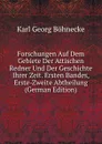 Forschungen Auf Dem Gebiete Der Attischen Redner Und Der Geschichte Ihrer Zeit. Ersten Bandes, Erste-Zweite Abtheilung (German Edition) - Karl Georg Böhnecke