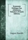 Economie Politique Des Atheniens, Volume 2 (French Edition) - August Boeckh