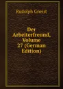 Der Arbeiterfreund, Volume 27 (German Edition) - Rudolph Gneist