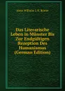 Das Literarische Leben in Munster Bis Zur Endgultigen Rezeption Des Humanismus (German Edition) - Aloys Wilhelm J. H. Bömer