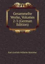 Gesammelte Werke, Volumes 2-3 (German Edition) - Karl Gottlieb Wilhelm Bötticher