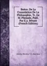 Boece. De La Consolation De La Philosophie, Tr. De M. Planude, Publ. Par E.a. Betant (French Edition) - Anicius Manlius T.S. Boethius