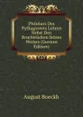 Philolaos Des Pythagoreers Lehren Nebst Den Bruchstucken Seines Werkes (German Edition) - August Boeckh