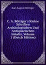 C. A. Bottiger.s Kleine Schriften Archaologischen Und Antiquarischen Inhalts, Volume 1 (Dutch Edition) - Karl August Böttiger
