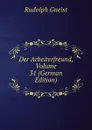 Der Arbeiterfreund, Volume 31 (German Edition) - Rudolph Gneist