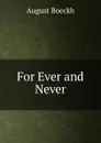 For Ever and Never - August Boeckh