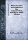 Kleine Schriften Archaologischen Und Antiquarischen, Volume 2 (German Edition) - Karl August Böttiger