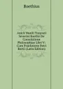 Anicii Manlii Torqvati Severini Boethii De Consolatione Philosophiae Libri V: Cum Praefatione Petri Bertii (Latin Edition) - Boethius