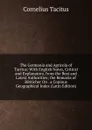 The Germania and Agricola of Tacitus: With English Notes, Critical and Explanatory, from the Best and Latest Authorities; the Remarks of Botticher On . a Copious Geographical Index (Latin Edition) - Tacitus Cornelius