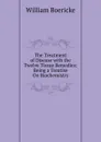 The Treatment of Disease with the Twelve Tissue Remedies: Being a Treatise On Biochemistry - William Boericke