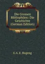 Die Grossen Bibliophilen. geschichte der buchersammler und ihrer sammlungen, Band 2 - G A. E. Bogeng