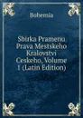 Sbirka Pramenu Prava Mestskeho Kralovstvi Ceskeho, Volume 1 (Latin Edition) - Bohemia