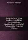 Anteckningar ofver Insekter, som blifvit observarade pa Gottland och i en del af Calmare Lan (Swedish Edition) - Karl Henrik Boheman