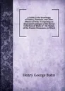 A Guide to the Knowledge of Pottery, Porcelain, and Other Objects of Vertu: Comprising an Illustrated Catalogue of the Bernal Collection of Works of . the Names of the Present Possessors. to Which - Henry G. Bohn