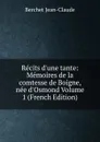 Recits d.une tante: Memoires de la comtesse de Boigne, nee d.Osmond Volume 1 (French Edition) - Berchet Jean-Claude