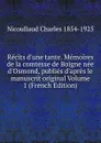 Recits d.une tante. Memoires de la comtesse de Boigne nee d.Osmond, publies d.apres le manuscrit original Volume 1 (French Edition) - Nicoullaud Charles 1854-1925