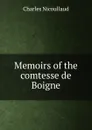 Memoirs of the comtesse de Boigne - Charles Nicoullaud