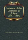 Memoirs of the Comtesse de Boigne (1781-1814) - Louise-Eléonore-Charlotte-Adél Boigne