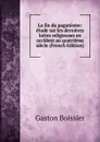 La fin du paganisme: etude sur les dernieres luttes religieuses en occident au quatrieme siecle (French Edition) - Gaston Boissier