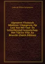 Algemeen Vlaamsch Idioticon: Uitgegeven, Op Last Van Het Taal- En Letterlievend Genootschap, Met Tijd En Vlijt, En Bewerkt (Dutch Edition) - Lodewijk Willem Schuermans