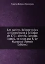 Les satires. Reimprimees conformement a l.edition de 1701, dite ed. favorite. Introd. et notes par F. de Marescot (French Edition) - Nicolas Boileau Despréaux