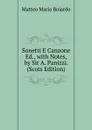 Sonetti E Canzone Ed., with Notes, by Sir A. Panizzi. (Scots Edition) - Matteo Maria Boiardo