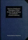 Oeuvres Poetiques: Precedees D.une Notice Biographique Et Litteraire . (French Edition) - Nicolas Boileau-Despréaux