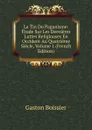 La Tin Du Paganisme: Etude Sur Les Dernieres Luttes Religiouses En Occident Au Quatrieme Siecle, Volume 1 (French Edition) - Gaston Boissier