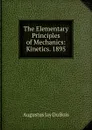 The Elementary Principles of Mechanics: Kinetics. 1895 - Augustus Jay Du Bois