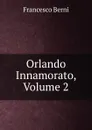 Orlando Innamorato, Volume 2 - Francesco Berni